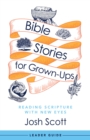 Image for Bible Stories for Grown-Ups Leader Guide: Reading Scripture with New Eyes