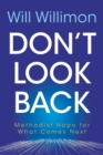 Image for Don&#39;t look back  : Methodist hope for what comes next