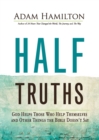 Image for Half truths  : God helps those who help themselves and other things the Bible doesn&#39;t say
