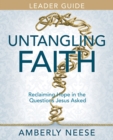 Image for Untangling Faith Women&#39;s Bible Study Leader Guide: Reclaiming Hope in the Questions Jesus Asked