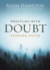 Image for Wrestling With Doubt, Finding Faith