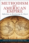 Image for Methodism and American Empire: Reflections on Decolonizing the Church