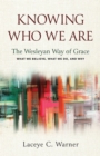 Image for Knowing Who We Are: The Wesleyan Way of Grace