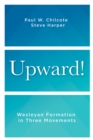 Image for Upward!: Wesleyan Formaton in Three Movements
