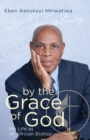 Image for By the Grace of God: My Life as an African Bishop