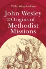 Image for John Wesley and the Origins of Methodist Missions