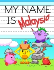 Image for My Name is Malaysia : Personalized Primary Tracing Workbook for Kids Learning How to Write Their Name, Practice Paper with 1&quot; Ruling Designed for Children in Preschool and Kindergarten