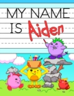 Image for My Name is Aiden : Personalized Primary Tracing Workbook for Kids Learning How to Write Their Name, Practice Paper with 1 Ruling Designed for Children in Preschool and Kindergarten