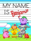 Image for My Name is Benjamin : Personalized Primary Tracing Workbook for Kids Learning How to Write Their Name, Practice Paper with 1 Ruling Designed for Children in Preschool and Kindergarten