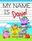 Image for My Name is Daniel : Personalized Primary Tracing Workbook for Kids Learning How to Write Their Name, Practice Paper with 1 Ruling Designed for Children in Preschool and Kindergarten