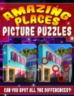 Image for Amazing Places : Picture Puzzles: Magnificent Picture Puzzles - Amazing Places... Spot the Difference Book for Adults - Can You Master All the Differences?