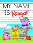 Image for My Name is Abigail : Personalized Primary Tracing Workbook for Kids Learning How to Write Their Name, Practice Paper with 1 Ruling Designed for Children in Preschool and Kindergarten