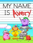 Image for My Name is Avery : Personalized Primary Tracing Workbook for Kids Learning How to Write Their Name, Practice Paper with 1 Ruling Designed for Children in Preschool and Kindergarten