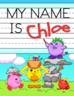 Image for My Name is Chloe : Personalized Primary Tracing Workbook for Kids Learning How to Write Their Name, Practice Paper with 1 Ruling Designed for Children in Preschool and Kindergarten