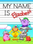 Image for My Name is Elizabeth : Personalized Primary Tracing Workbook for Kids Learning How to Write Their Name, Practice Paper with 1 Ruling Designed for Children in Preschool and Kindergarten