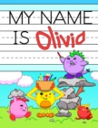 Image for My Name is Olivia : Personalized Primary Tracing Workbook for Kids Learning How to Write Their Name, Practice Paper with 1 Ruling Designed for Children in Preschool and Kindergarten