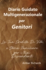 Image for Diario Guidato Multigenerazionale per Genitori : La Tua Eredita Di Vita e Storia Familiare per i tuoi Discendenti