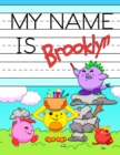 Image for My Name is Brooklyn : Personalized Primary Tracing Workbook for Kids Learning How to Write Their Name, Practice Paper with 1 Ruling Designed for Children in Preschool and Kindergarten