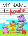 Image for My Name is Amelia : Personalized Primary Tracing Workbook for Kids Learning How to Write Their Name, Practice Paper with 1 Ruling Designed for Children in Preschool and Kindergarten