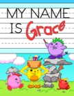 Image for My Name is Grace : Personalized Primary Tracing Workbook for Kids Learning How to Write Their Name, Practice Paper with 1 Ruling Designed for Children in Preschool and Kindergarten