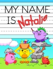 Image for My Name is Natalie : Personalized Primary Tracing Workbook for Kids Learning How to Write Their Name, Practice Paper with 1 Ruling Designed for Children in Preschool and Kindergarten