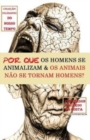 Image for Por Que OS Homens Se Animalizam E OS Animais Nao Se Tornam Homens?