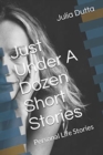 Image for Just Over A Dozen Short Stories : Personal Life Stories