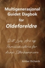 Image for Multigenerasjonal Guidet Dagbok for Oldeforeldre : Ditt Livs Arv og Familiehistorie for dine Etterkommere