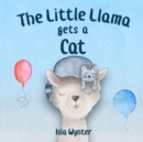 Image for The Little Llama Gets a Cat : An illustrated children&#39;s book