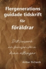 Image for Flergenerations guidade tidskrift foer foeraldrar : Ditt livsverk och familjehistoria foer dina attlingar