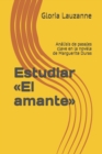 Image for Estudiar El amante : Analisis de pasajes clave en la novela de Marguerite Duras