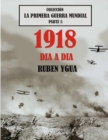 Image for 1918 Dia a Dia : Coleccion La Primera Guerra Mundial