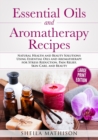 Image for Essential Oils and Aromatherapy Recipes Large Print Edition : Natural Health and Beauty Solutions Using Essential Oils and Aromatherapy for Stress Reduction, Pain Relief, Skin Care, and Beauty