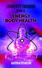 Image for Longevity Training Book 6-Energy Body Health : The Personal Longevity Training Series