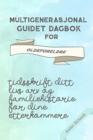 Image for Multigenerasjonal Guidet Dagbok for Oldeforeldre : Tidsskrift Ditt Livs Arv og Familiehistorie for dine Etterkommere