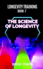 Image for Longevity Training Book 7-The Science of Longevity : The Personal Longevity Training Series