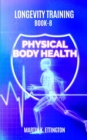 Image for Longevity Training Book 8-Physical Body Health : The Personal Longevity Training Series