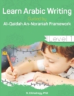 Image for Learn Arabic Writing Guided by Al-Qaidah An-Noraniah Framework : Level 1