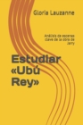 Image for Estudiar Ubu Rey : Analisis de escenas clave de la obra de Jarry