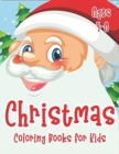 Image for Christmas Coloring Books for Kids Ages 4-8 : 70+ Merry Christmas Coloring Book for Kids with Reindeer, Snowman, Santa Claus, Christmas Trees and More!