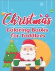 Image for Christmas Coloring Books for Toddlers : 70+ Santa Coloring Book for Toddlers with Reindeer, Snowman, Santa Claus, Christmas Trees and More!