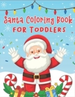 Image for Santa Coloring Book for Toddlers : 70+ Christmas Coloring Books for Toddlers with Reindeer, Snowman, Christmas Trees, Santa Claus and More!