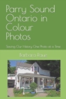 Image for Parry Sound Ontario in Colour Photos : Saving Our History One Photo at a Time