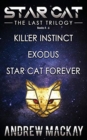 Image for Star Cat : The Last Trilogy (Books 4 - 6: Killer Instinct, Exodus, Star Cat Forever): The Science Fiction &amp; Fantasy Adventure Box Set
