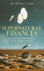 Image for Devotional : SUPERNATURAL FINANCES: 60 Days of Provision For Your Vision
