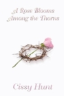 Image for A Rose Blooms Among the Thorns