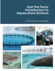 Image for Just the Facts : Introduction to Aquaculture Science