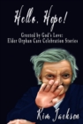 Image for Hello, Hope! : Greeted by God&#39;s Love: Elder Orphan Care Celebration Stories