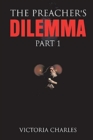 Image for The Preacher&#39;s DILEMMA : The Preacher&#39;s Dilemma Part 1