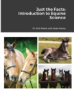 Image for Just the Facts : Introduction to Equine Science